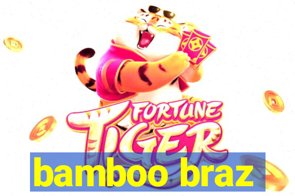 bamboo braz